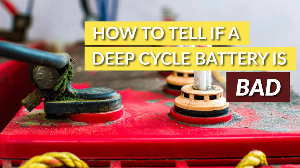 How Do I Know If My Deep Cycle Battery Is Bad